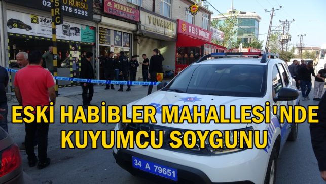 Sultangazi’de kuyumcu soygunu